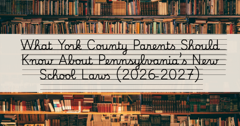 What York County Parents Should Know About Pennsylvania’s New School Laws (2026–27)